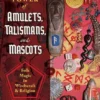 Book - Ancestral Power Of Amulets, Talismans And Mascots