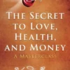 Book - The Secret To Love, Health And Money