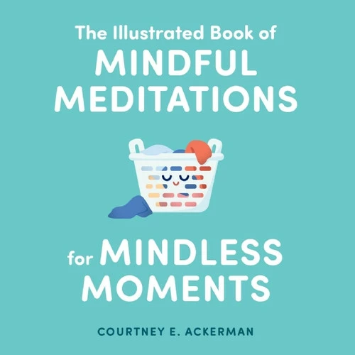 Illustrated Book Of Mindful Meditations For Mindless Moments 1 Illustrated Book Of Mindful Meditations For Mindless Moments