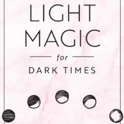 Book - Light Magic For Dark Times